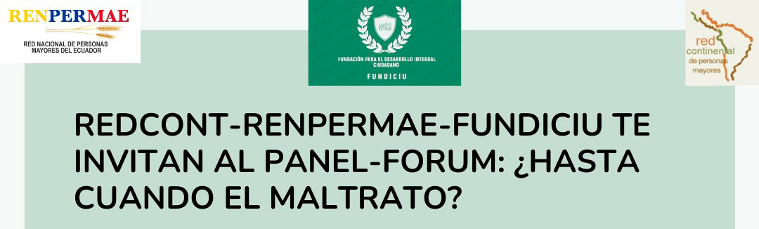 REDCONT – RENPERMAE – FUNDICIU te invitan al Panel – Forum: ¿Hasta cuando el maltrato?